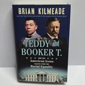 Teddy and Booker T. American Icons Blazed a Path for Racial Equality Kilmeade